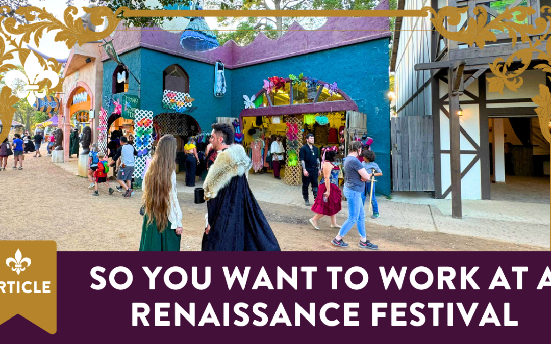So You Want to Work at a Renaissance Festival : part 1