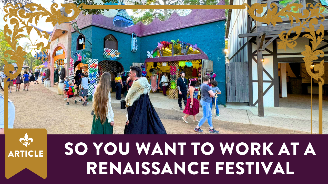 So You Want to Work at a Renaissance Festival : part 1