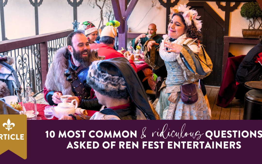 10 Most Common & Ridiculous Questions Asked of Ren Fest