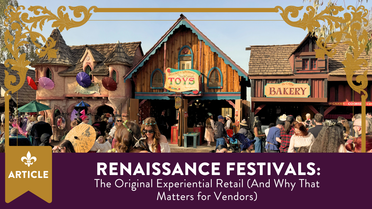 🍗🍻 Renaissance Festivals: The Original Experiential Retail (And Why That Matters for Vendors)