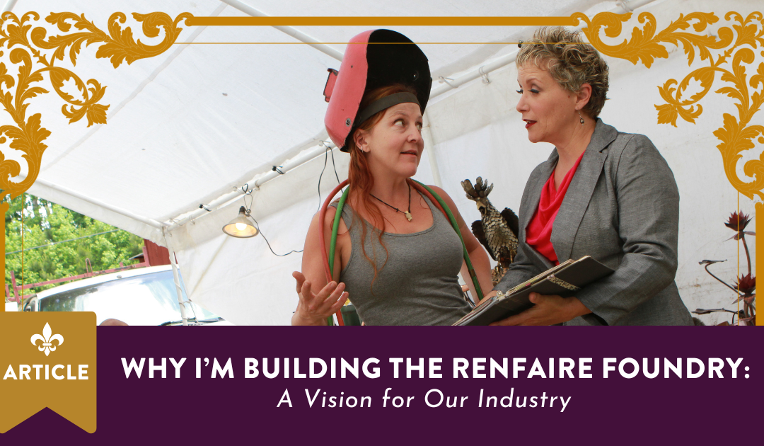 Why I’m Building The Renfaire Foundry: A Vision for Our Industry