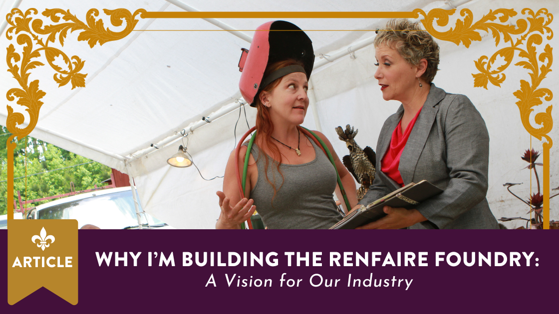 Why I’m Building The Renfaire Foundry: A Vision for Our Industry